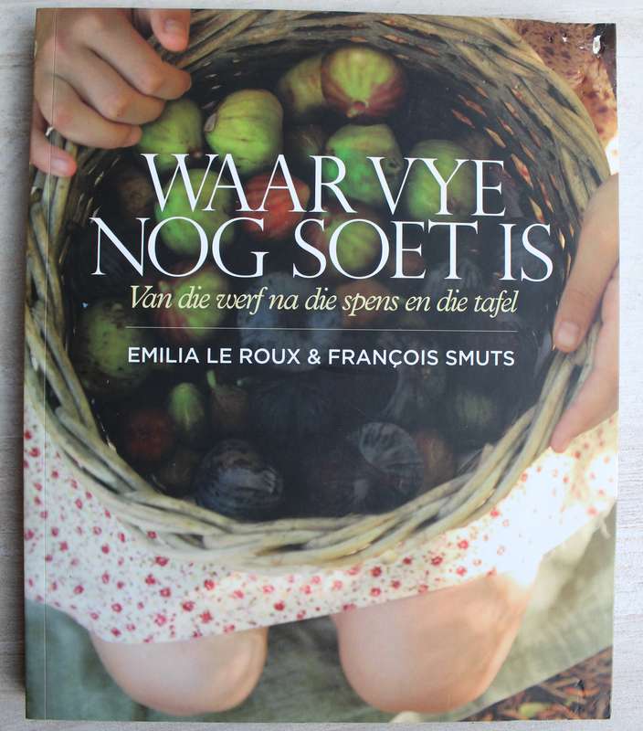 Waar vye nog soet is - Le Roux & Smuts     RESEPTE