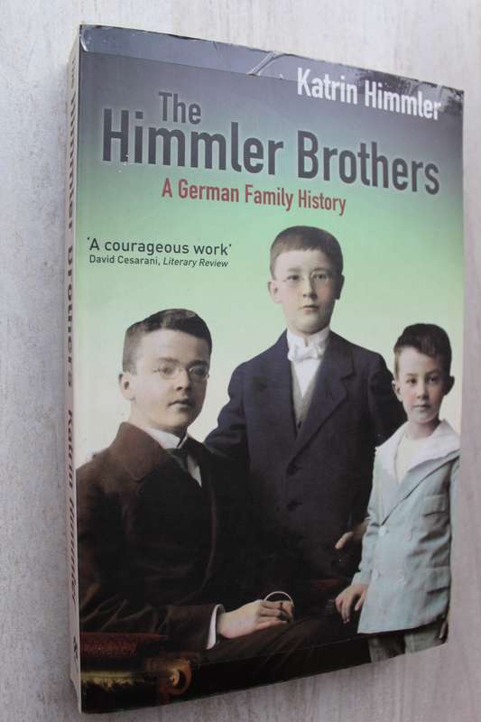 THE HIMMLER BROTHERS A GERMAN FAMILY HISTORY - KATRIN HIMMLER