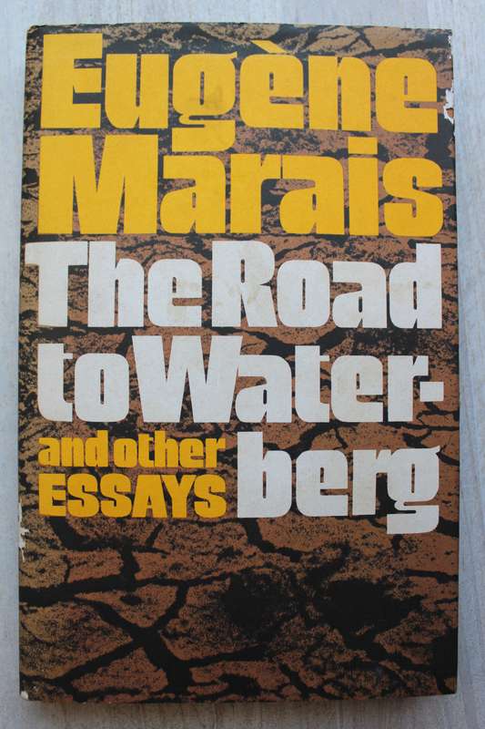Eugene Marais - The Road to the Waterberg and other Essays