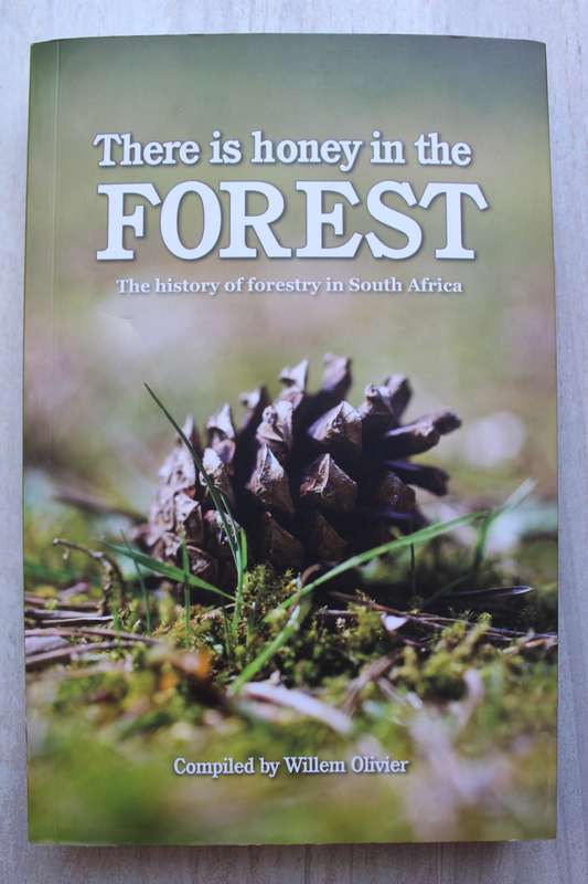 Willem Olivier - There is honey in the FOREST - History of forestry in SA