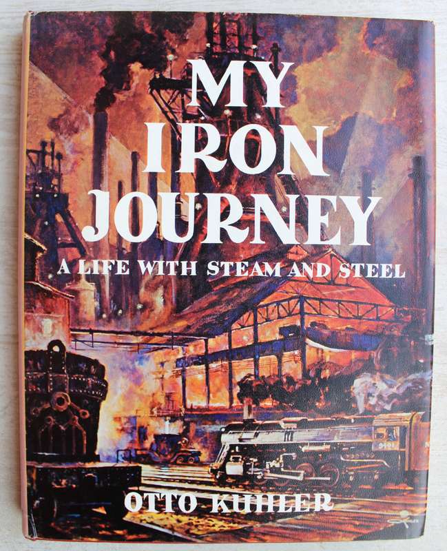 My Iron Journey - A life with steam and steel - Kuhler