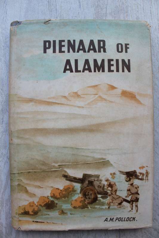 PIENAAR OF ALAMEIN: THE LIFE STORY OF A GREAT SOUTH AFRICAN SOLDIER - A M POLLOCK