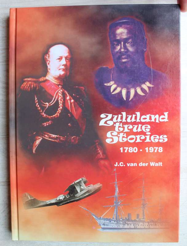 Zululand True Stories (1780-1978)  - Van der Walt, J C