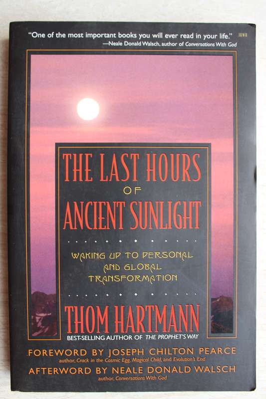 The Last Hours of Ancient Sunlight: Waking Up to Personal and Global Transformation | Thom Hartmann
