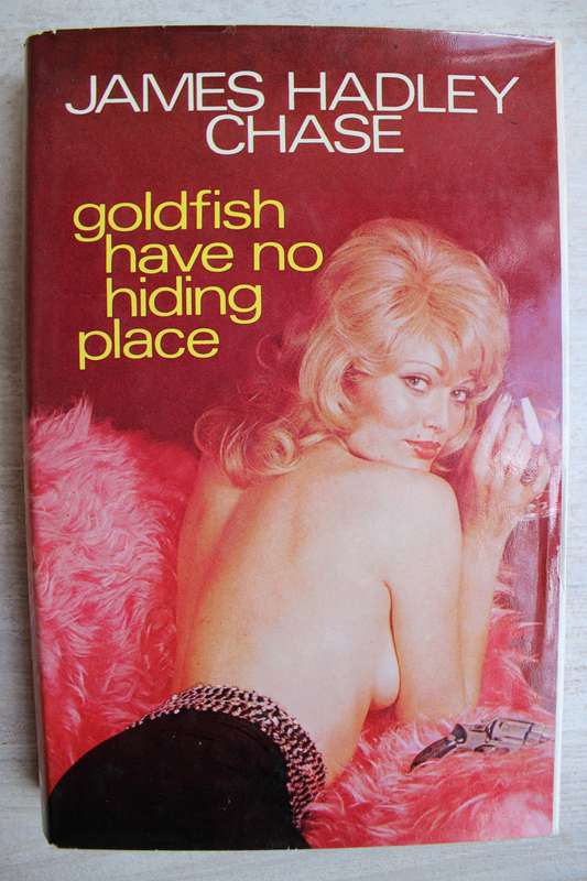 Goldfish have no hiding place - James Hadley Chase