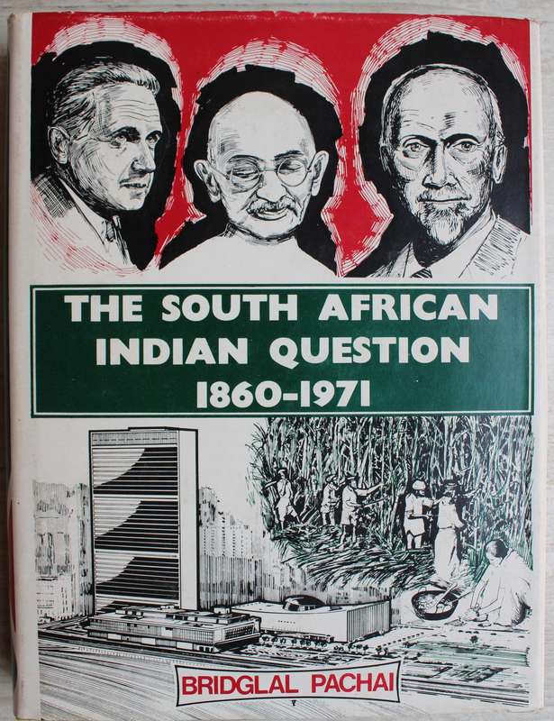The South African Indian Question, 1860-1971 - Bridglal Pachai
