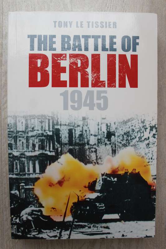 The Battle of Berlin 1945 - Le Tissier