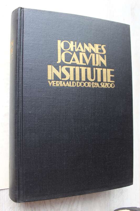 Johannes Calvyn Calvijn Calvin se Institutie in drie dele volledig