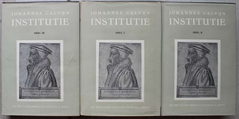 Johannes Calvyn Calvijn Calvin se Institutie in drie dele volledig