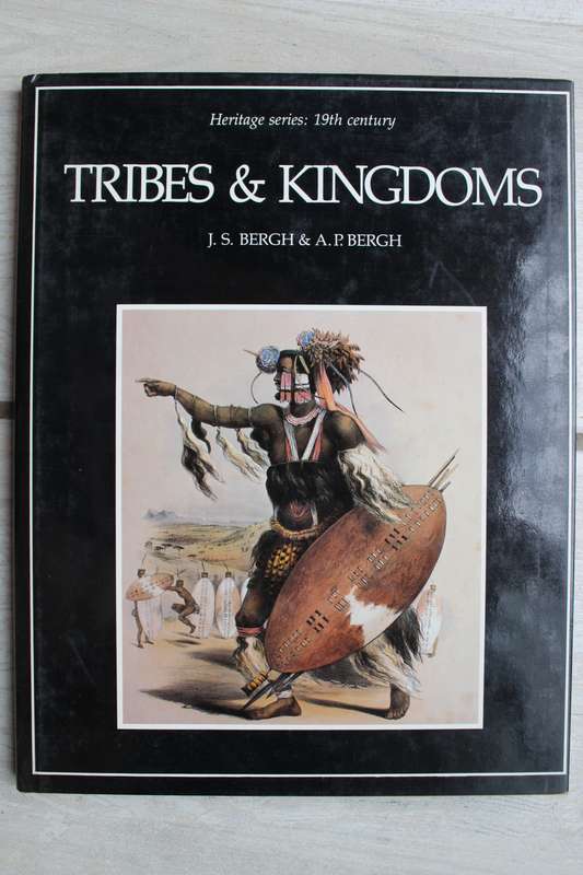 Heritage Series: 19th century ~ Tribes and Kingdoms- Author: J.S. Bergh and A.P. Bergh
