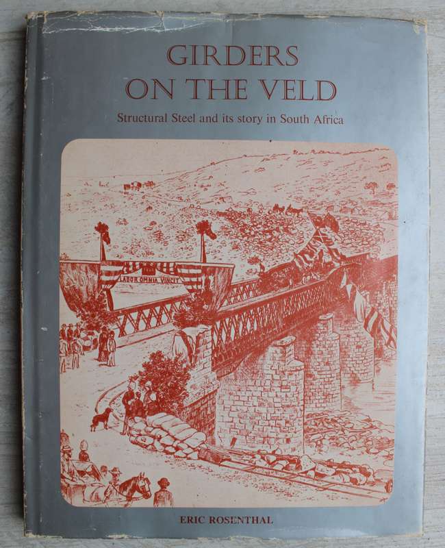Girders of the Veld Structural Steel and its Story in South Africa - Eric Rosenthal