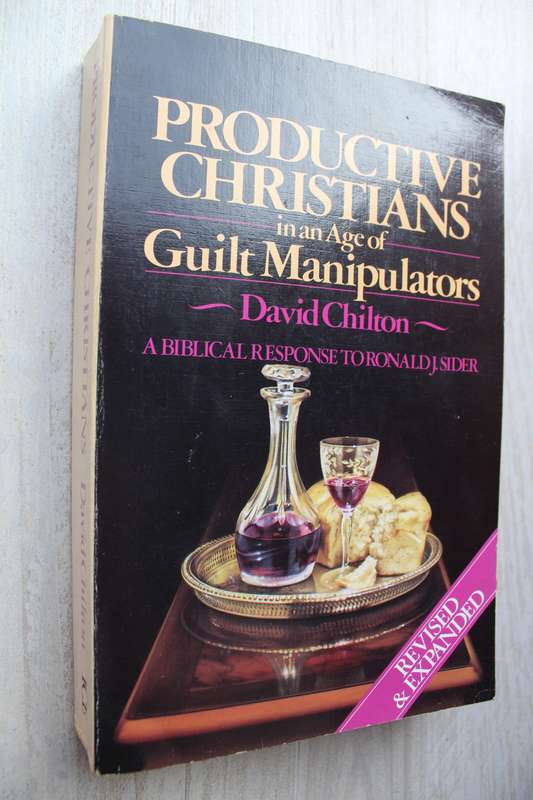 Productive Christians in an Age of Guilt Manipulators - Chilton