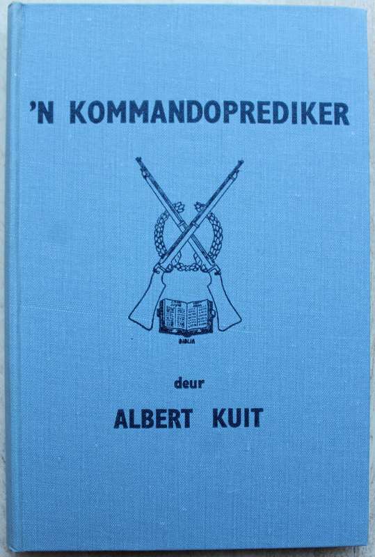 'n Kommandoprediker - Albert Kuit  / Anglo-Boereoorlog