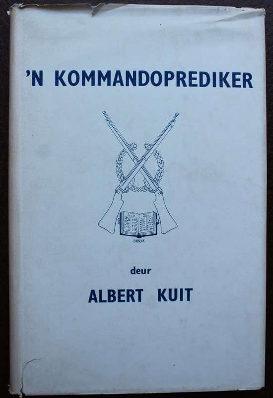 'n Kommandoprediker - Albert Kuit  / Anglo-Boereoorlog