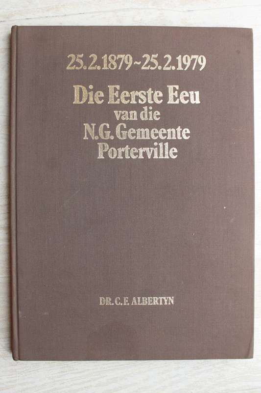 Die Eerste Eeu van die Nederduits Gereformeerde Gemeente Porterville / Albertyn