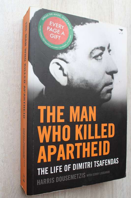The Man Who Killed Apartheid The Life of Dimitri Tsafendas - Harris Dousemetzis