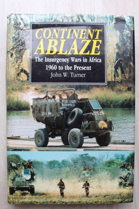 Continent Ablaze The Insurgency Wars in Africa 1960 to the Present -  John W Turner