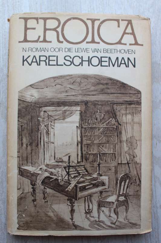 Eroica - Karel Schoeman / Roman oor die lewe van Beethoven