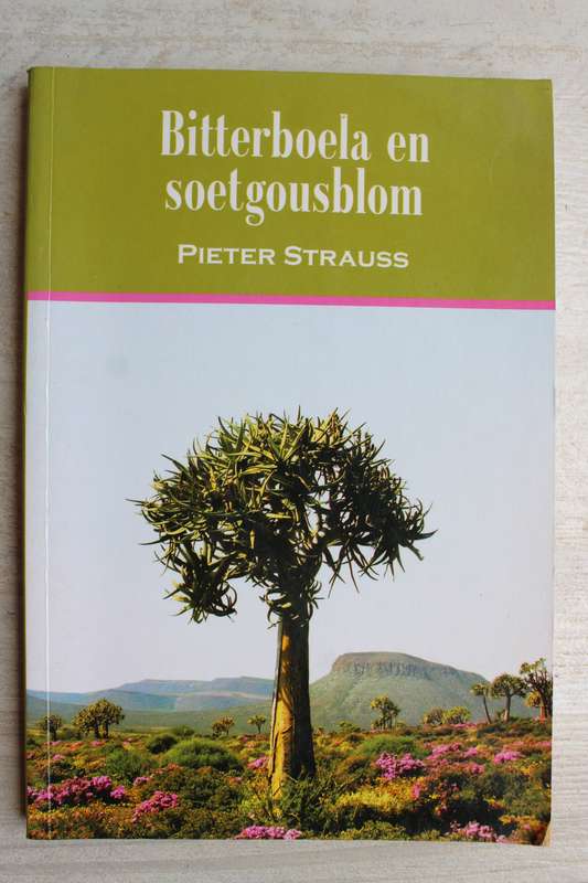 Bitterboela en soetgousblom - Pieter Strauss