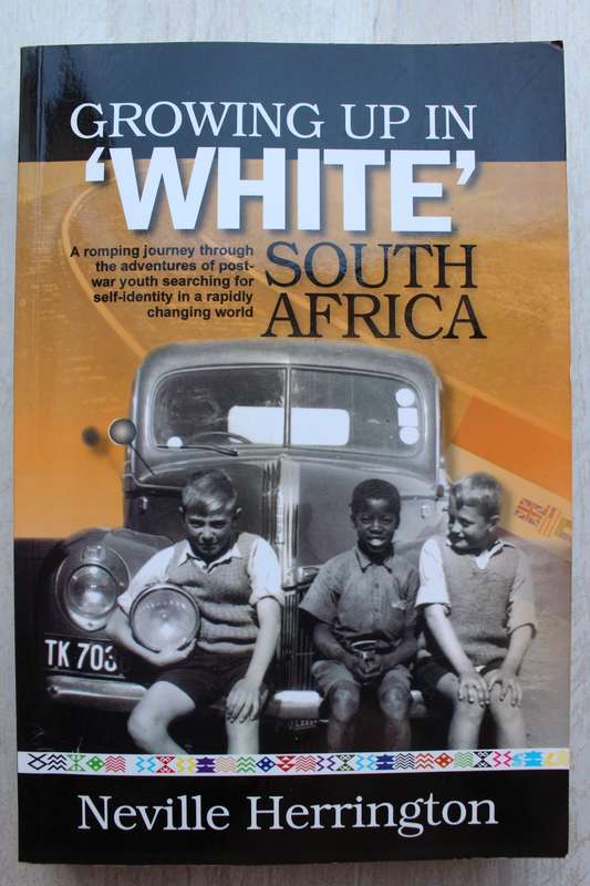 Growing up in White South Africa - Herrington, Neville