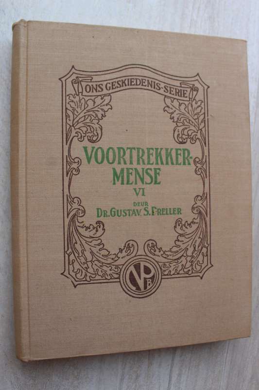 VOORTREKKER-MENSE VI Ons Geskiedenis-Serie - Gustav. S. Preller