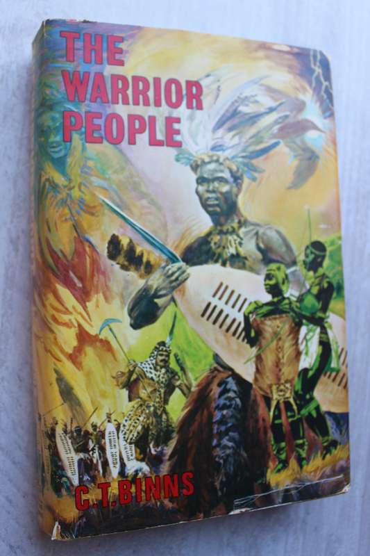 The Warrior People. The Zulu Nation.     CT Binns.
