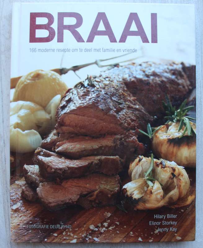 BRAAI: 166 moderne resepte om te deel met familie en vriende / Hillary Biller