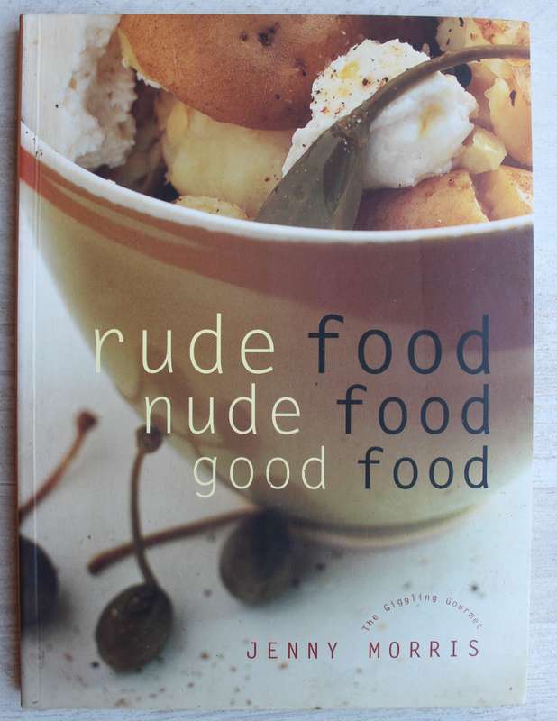 Rude Food - Nude Food - Good Food - Jenny Morris