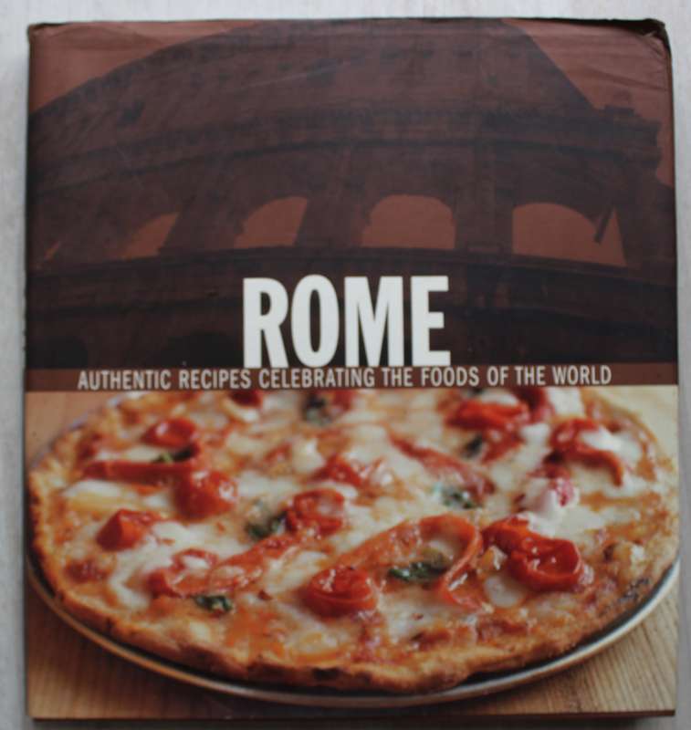 Rome: Authentic Recipes Celebrating the Foods of the World by Williams, Chuck