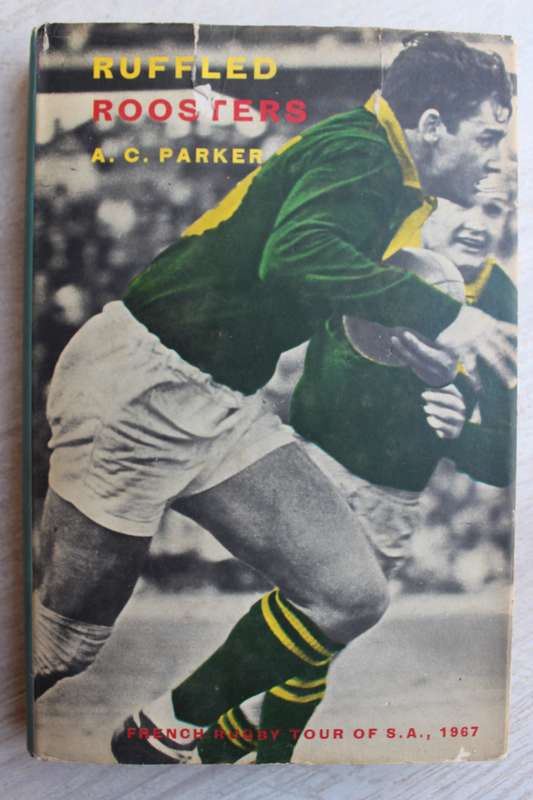 Ruffled Roosters - Author: A.C. Parker / The French Rugby Tour of SA 1967