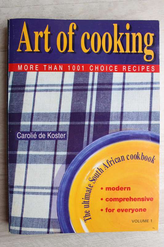 Art of Cooking -The Ultimate South African Cookbook -  volume 1 (Carolié de Koster)