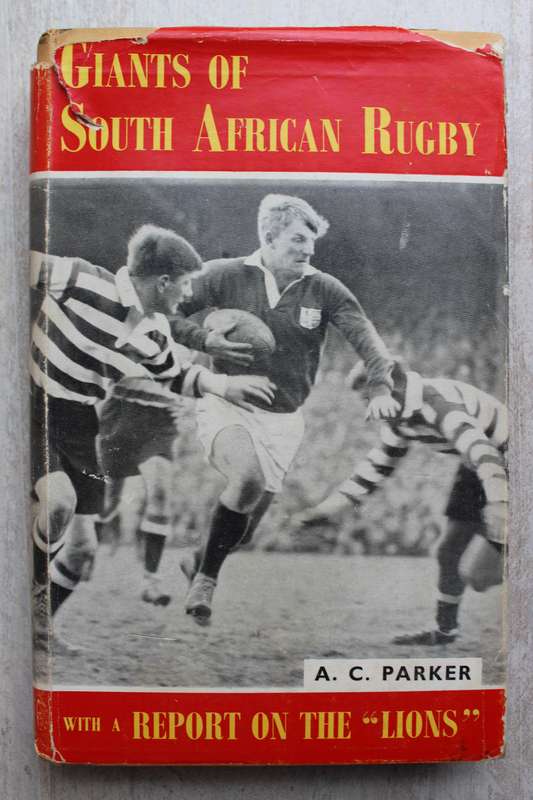Giants Of South African Rugby with a Report On The Lions - A C Parker
