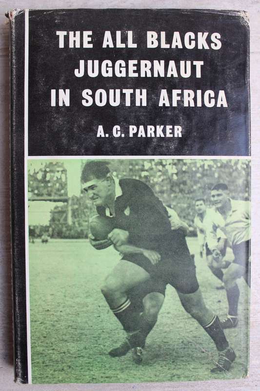 The All Blacks Juggernaut in South Africa - A C Parker