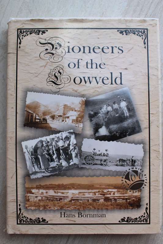 Pioneers of the Lowveld. Hans Bornman.