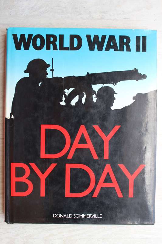 World War II Day by Day - Donald Sommerville