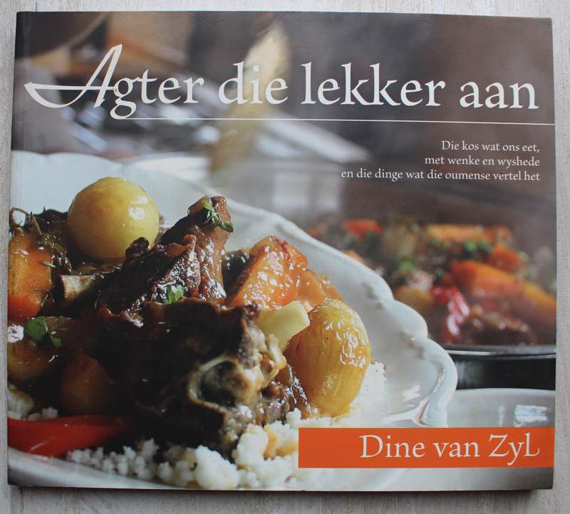 AGTER DIE LEKKER AAN Resepte - Dine van Zyl