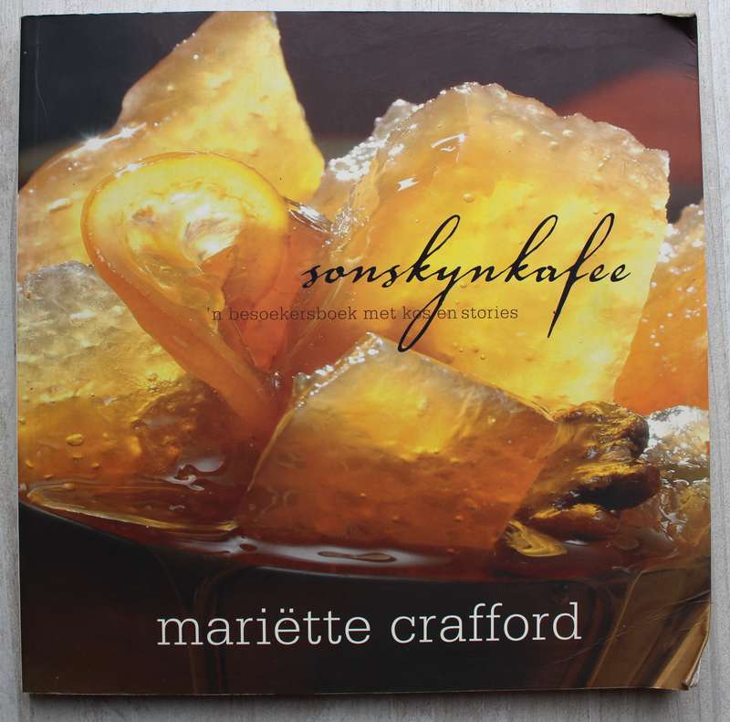 Sonskynkafee, 'n besoekersboek met kos en stories  - Mariette Crafford
