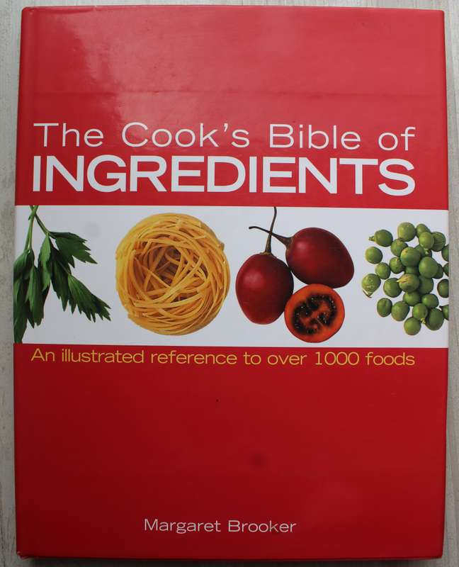 The Cook's Bible of Ingredients - Margaret Brooker