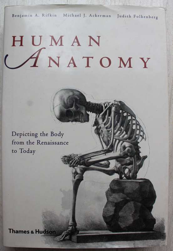 Human Anatomy: Depicting the Body from the Renaissance to Today  - Rifkin