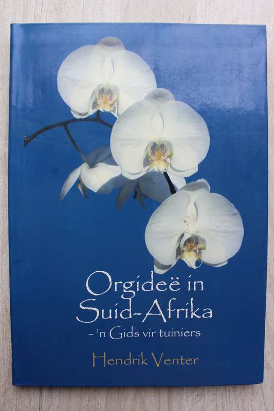 Orgidee in Suid-Afrika, `n gids vir tuiniers deur Hendrik Venter