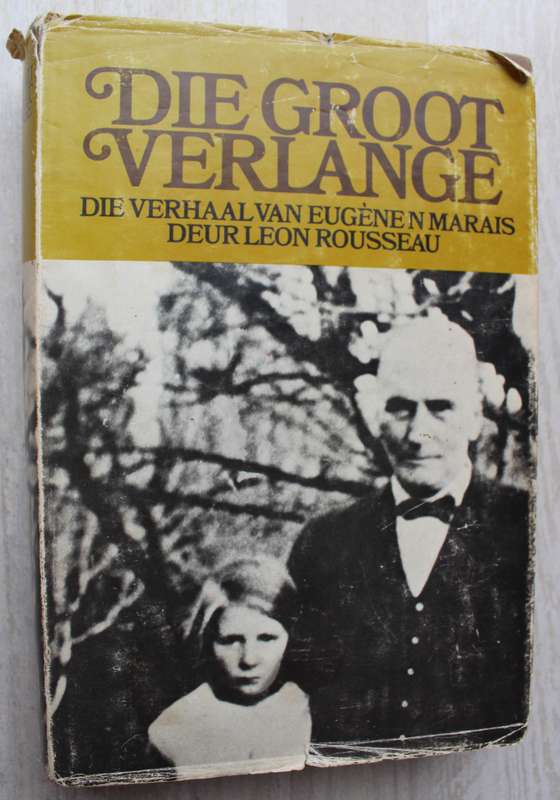 DIE GROOT VERLANGE Die verhaal van Eugene Marais deur Leon Rousseau