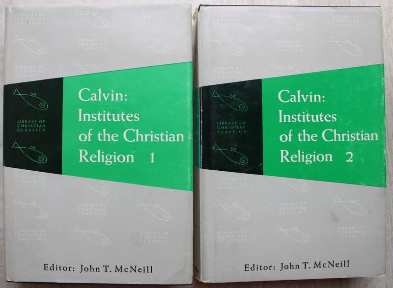 Calvin: Institutes of the Christian Religion 1 & 2 - McNeill