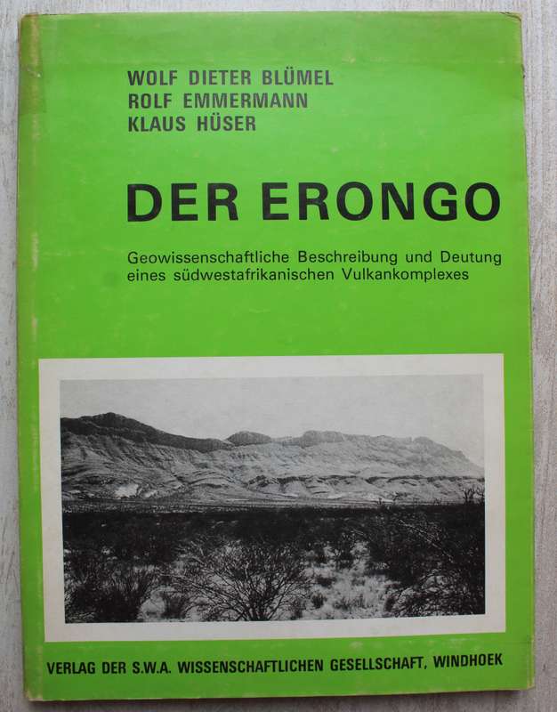 Der Erongo. Geowissenschaftliche Beschreibung & Deutung eines sudwestafrikanischen Vulkankomplexes