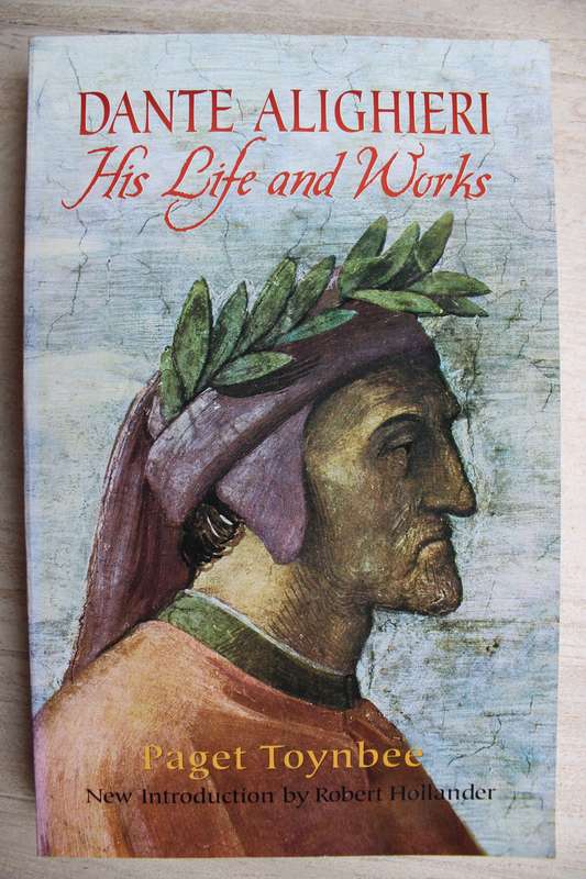 Dante Alighieri, His Life and Works - Paget Toynbee