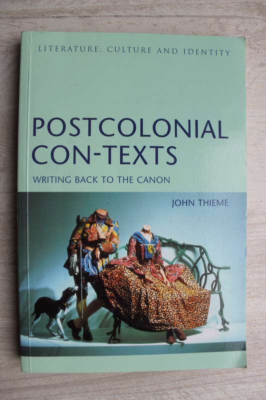 Postcolonial Con-Texts: Writing Back to the Canon / Thieme