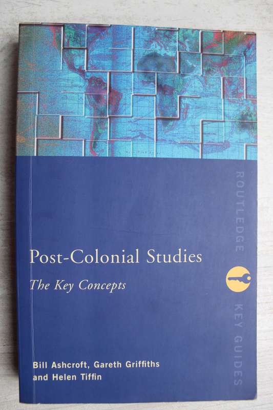 Post-Colonial Studies: The Key Concepts - Ashcroft