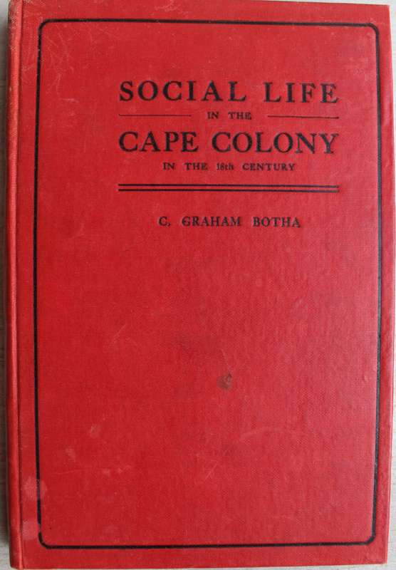 Social Life in the Cape Colony in the 18th Century - Colin Graham Botha