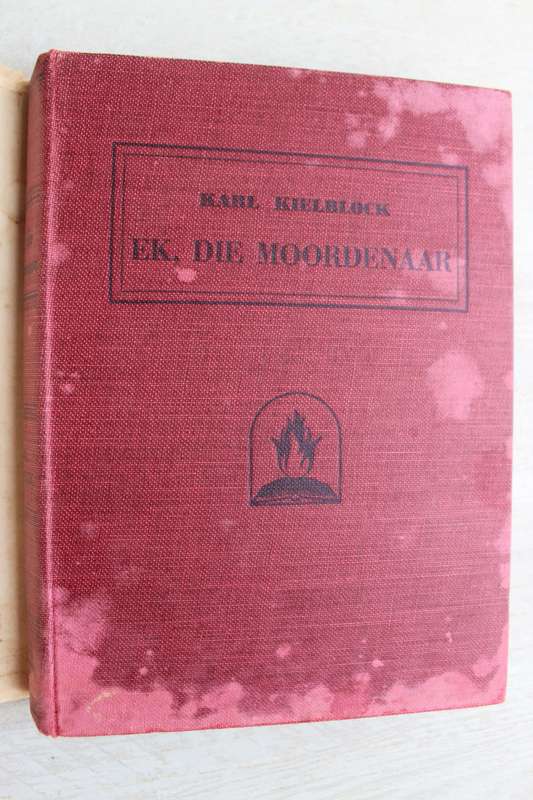 Ek, die moordenaar - Karl Kielblock