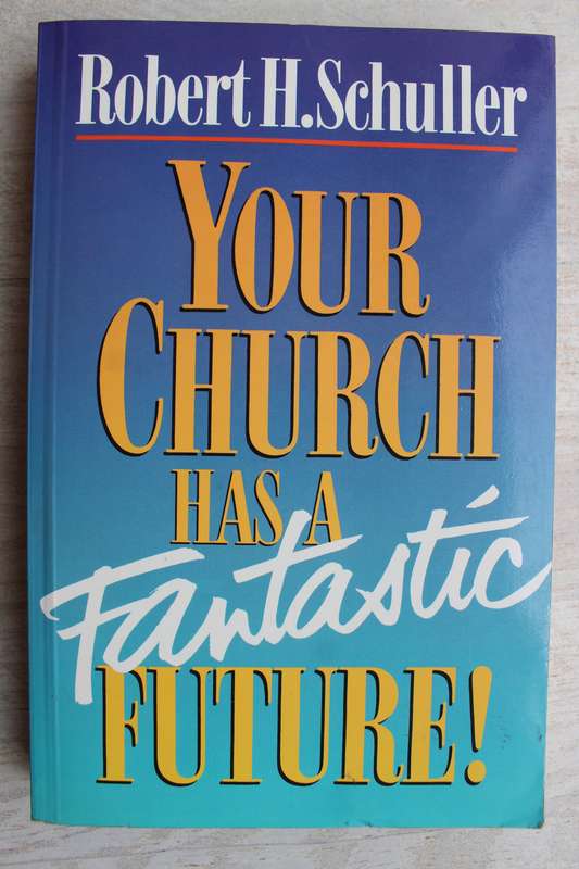 Your church has a fantastic future - Schuller