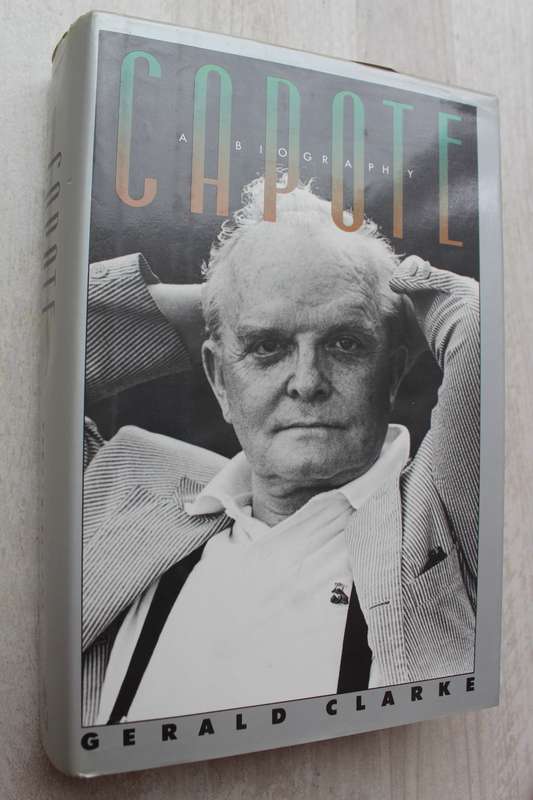 Capote: A Biography by Gerald Clarke